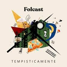 FOLCAST Esce oggi il nuovo album “TEMPISTICAMENTE” 