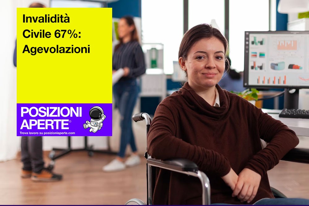 Invalidità Civile 67 per cento: tutte le Agevolazioni e Bonus previsti 