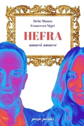 HEFRA: un nuovo libro di poesie d'amore scritto dai poeti Hebe Munoz e Francesco Nigri