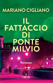 Il Fattaccio di Ponte Milvio: il nuovo noir di Mariano Cigliano (L'Airone Editrice)