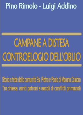 Morano Calabro (Cs) - In edicola il libro “Campane a distesa - Controelogio dell’oblio” di Pino Rimolo e Luigi Addino