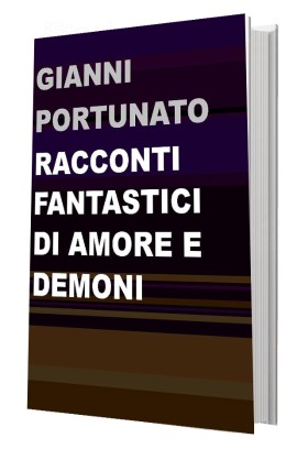 Il 2023 inizia con l’uscita di “Racconti fantastici di amore e demoni” di Gianni Portunato