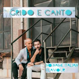 “Grido e canto” il nuovo singolo dei No Name Italian Flavour