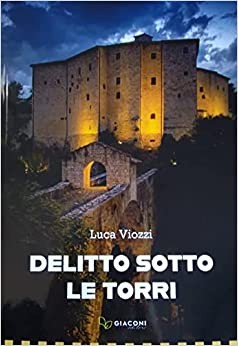 “Delitto sotto le Torri”: un giallo avvincente tratto da una storia vera scritto dall’autore Luca Viozzi  