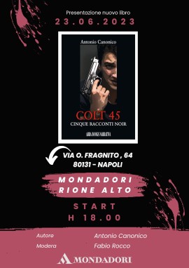 Colt 45. Cinque racconti noir: il primo libro di Antonio Canonico presentato alla Mondadori di Napoli