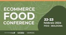 Ecommerce Food Conference: successo per la terza edizione del Summit sulle strategie online dell'agroalimentare