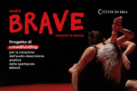 BRAVE, prodotto da Città di Ebla / Festival Ipercorpo in coproduzione con PinDoc, con Paola Bianchi, coreografa e danzatrice, e Valentina Bravetti