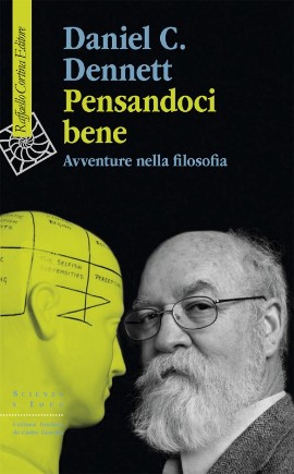 Pensandoci bene, il libro di Daniel C. Dennett edito Raffaello Cortina Editore