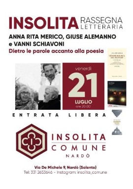 INSOLITA RASSEGNA LETTERARIA: dietro le parole accanto alla poesia con Anna Rita Merico, Giuse Alemanno e Vanni Schiavoni