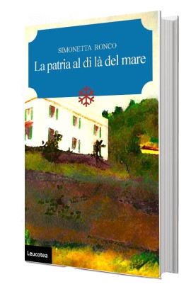 Esce oggi “La patria al di là del mare” della Professoressa Simonetta Ronco