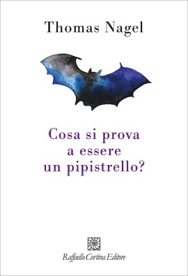 Cosa si prova a essere un pipistrello? Il Libro di Thomas Nagel, edito da Raffaello Cortina Editore
