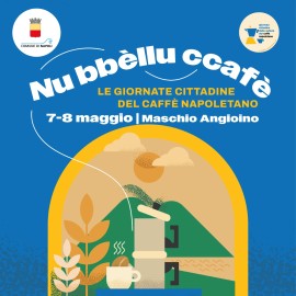 Martedì 7 e mercoledì 8 maggio al Castel Nuovo (Maschio Angioino) di Napoli si terrà l'evento Nu bbèllu ccafe