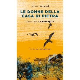 Patrizia Ciribè, Le donne della casa di pietra, La Rinascita
