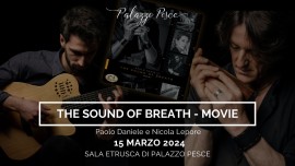 15 marzo 2024: The sound of breath – Movie - Musiche di Bach, Piazzolla, Bacalov e Daniele