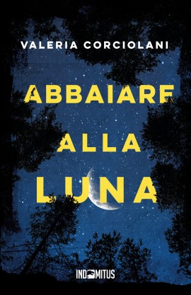 La frizzante penna di Valeria Corciolani torna con il giallo “Abbaiare alla luna”