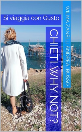 Chieti: trabocchi, spiagge, genius loci. 104 motivi per una vacanza