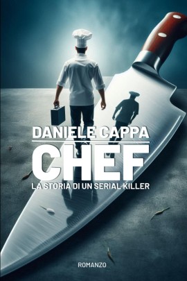 CHEF, la storia di un serial killer è l’ultimo romanzo di Daniele Cappa