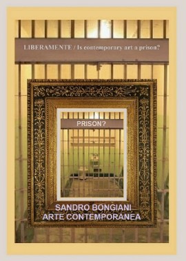 LiberaMente “IS CONTEMPORARY ART A PRISON?” - Mostra Collettiva Internazionale