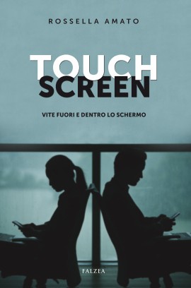 Il ritorno di Rossella Amato in libreria con “Touch Screen – Vite fuori e dentro lo schermo”