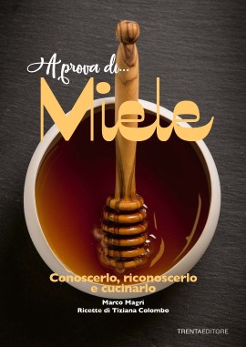 A prova di... Miele, il libro di Marco Magri & Tiziana Colombo