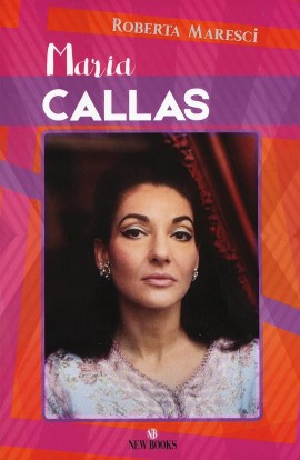 MARIA CALLAS di Roberta Maresci: New Books ripropone in libreria il saggio favolistico sulla Divina