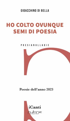 Ho colto ovunque semi di poesia