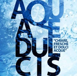 Aquae Dulcis - Chiare, fresche et dolci acque.