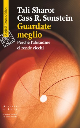 Guardate meglio. Perché l'abitudine ci rende ciechi, edito Raffaello Cortina Editore