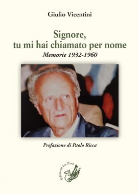 Da frate francescano a pastore valdese. In libreria l’autobiografia di Giulio Vicentini, “Signore, tu mi hai chiamato per nome. Memorie 1932-1960”, Prefazione di Paolo Ricca, Edizioni La Zisa 