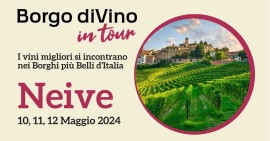 Borgo diVino arriva a Neive il 10-11-12 maggio: enogastronomia e cultura in un solo weekend