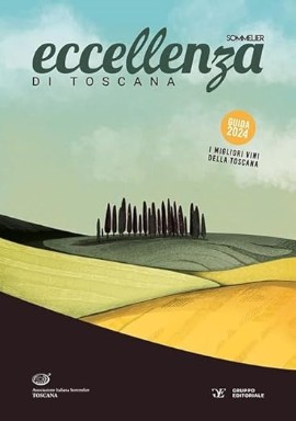 Eccellenza di Toscana 2024, nuova edizione della Guida targata AIS Toscana, dedicata ai migliori vini e produttori toscani