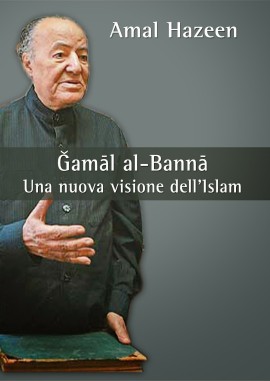 Amal Hazeen, “Ğamāl al-Bannā. Una nuova visione dell’Islam”, Edizioni La Zisa
