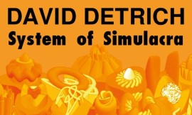 Mostra personale di David Detrich - System of Simulacra