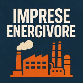 Imprese Energivore 2025: pubblicati gli Elenchi e Nuovi Requisiti da conoscere
