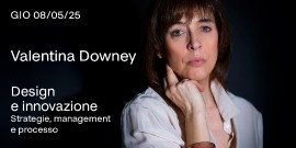 DESIGN E INNOVAZIONE. Strategia, management e processo. Un incontro con Valentina Downey