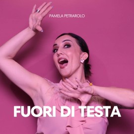 Fuori di Testa il nuovo singolo di Pamela Petrarolo 