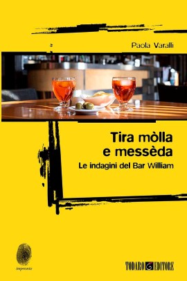 Tira mòlla e messèda, il nuovo libro di Paola Varalli edito da Todaro Editore 