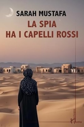 Un avvincente esordio per la scrittrice Sarah Mustafa con il suo romanzo “La spia ha i capelli rossi”