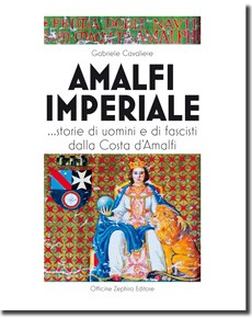 AMALFI IMPERIALE... storie di uomini e di fascisti della Costa d'Amalfi