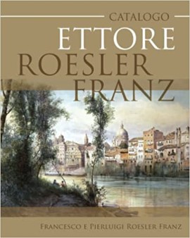 Catalogo Ettore Roesler Franz: un progetto unico per favorire le mostre sulle opere dell’artista