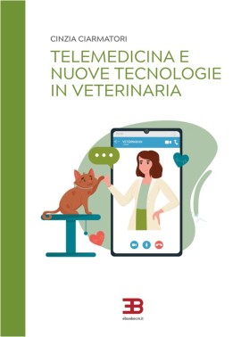 È uscito Telemedicina e nuove tecnologie in veterinaria il nuovo libro della dottoressa Cinzia Ciarmatori Ebook ECM