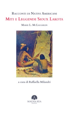 Miti e Leggende Sioux Lakota di Marie L. McLaughlin, la donna che avrebbe potuto salvare Toro Seduto  