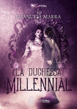 La Duchessa Millennial di Emanuela Marra è ora disponibile on-line e nelle librerie