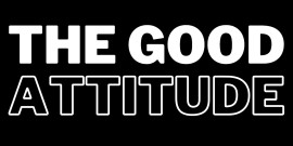 The Good Attitude, il manifesto del “buon fare” 