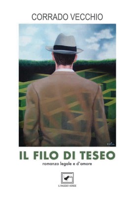 Il filo di Teseo, romanzo legale e d'amore di Corrado Vecchio