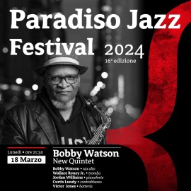 Bobby Watson New Quintet apre la 16.ma edizione del Paradiso Jazz Festival di San Lazzaro (BO)