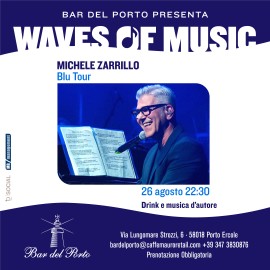 Il Bar del Porto presenta MICHELE ZARRILLO in “Blu Tour” -  Venerdì 26 agosto alle ore 22:30