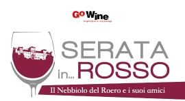 Serata in... rosso - Magliano Alfieri sabato 29 luglio, Il Nebbiolo del Roero e i suoi amici: 100 vini rossi da conoscere e degustare