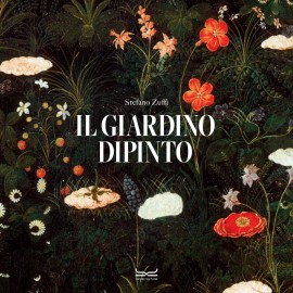 IL GIARDINO DIPINTO. Un percorso alla scoperta del legame tra arte, mito e botanica di Stefano Zuffi  