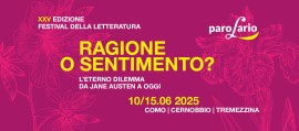 Parolario festival | RAGIONE O SENTIMENTO? L'eterno dilemma, da Jane Austen a oggi 